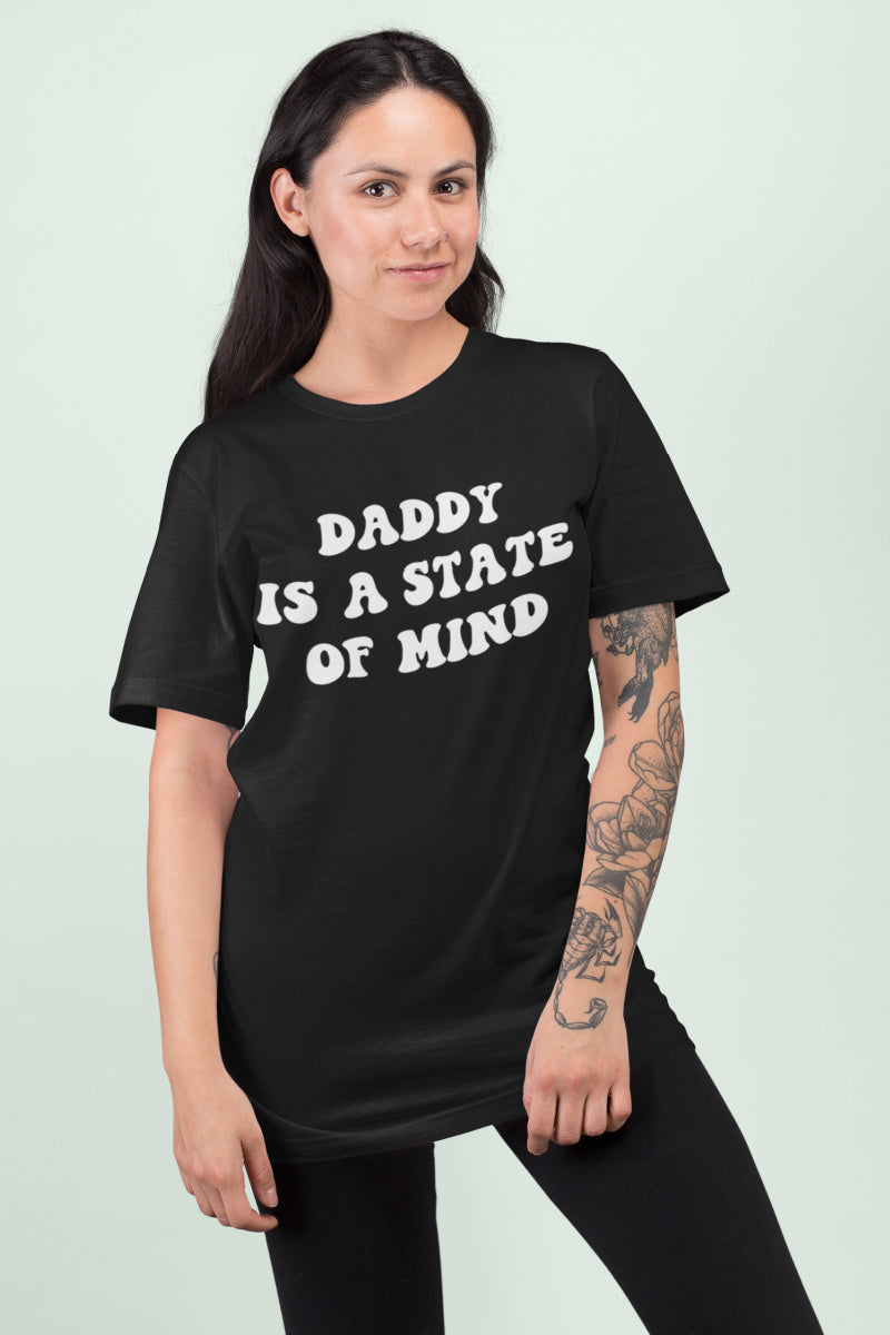 Daddy Is a State of Mind T-Shirt, Funny T-Shirt