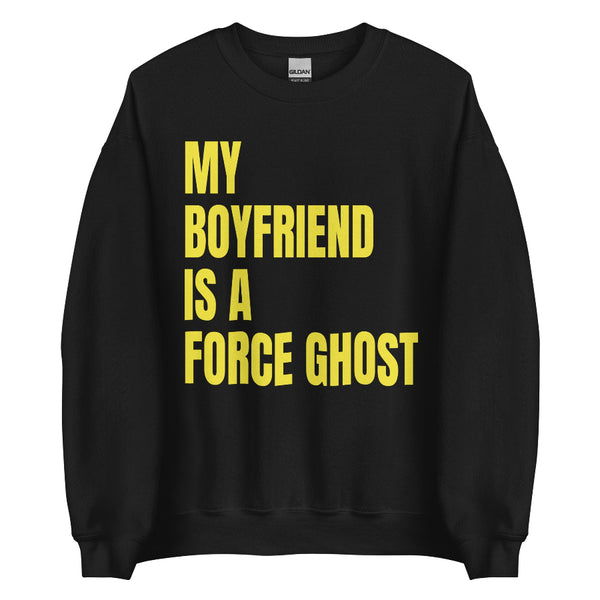 my boyfriend is a force ghost sweatshirt star wars halloween sweater outfit costume black with yellow galaxy colors luke skywalker obi-wan kenobi qui-gon jinn yoda mace windu lightside jedi lightsaber