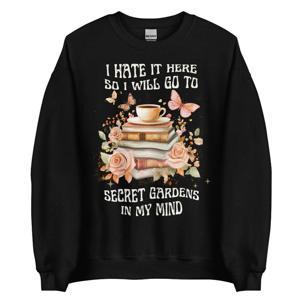 I Hate It Here So I Will Go To Secret Gardens In My Mind comfort colors shirt taylor swift TTPD the tortured poets department swiftie gift party outfit graphic tee unisex book flowers floral butterfly reading author fanfic outfit book club sweatshirt sweater jumper hoodie pullover top