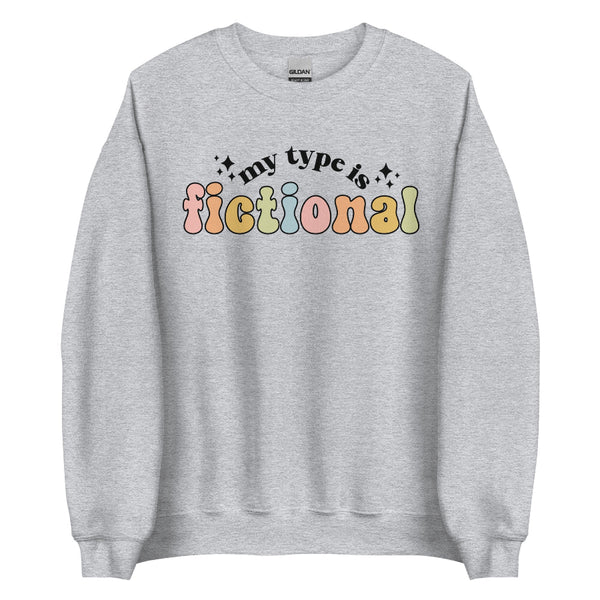 My type is fictional sweatshirt outfit birthday party gift book club shirt top outfit ideas reading author writer booktok booksta friends bestie teacher