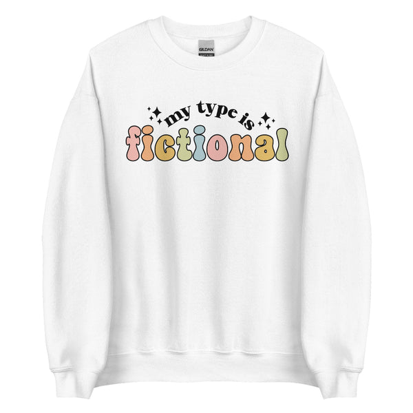 My type is fictional sweatshirt outfit birthday party gift book club shirt top outfit ideas reading author writer booktok booksta friends bestie teacher