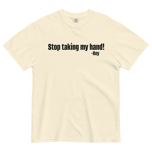Star Wars movie quote stop taking my hand Rey the force awakens sequels trilogy holographic sticker gift birthday party merch accessories fan reylo kylo ren rey skywalker palpatine the force is female comfort colors shirt graphic tee t-shirt cosplay outfit