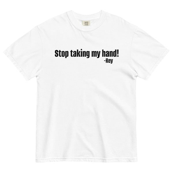 Star Wars movie quote stop taking my hand Rey the force awakens sequels trilogy holographic sticker gift birthday party merch accessories fan reylo kylo ren rey skywalker palpatine the force is female comfort colors shirt graphic tee t-shirt cosplay outfit