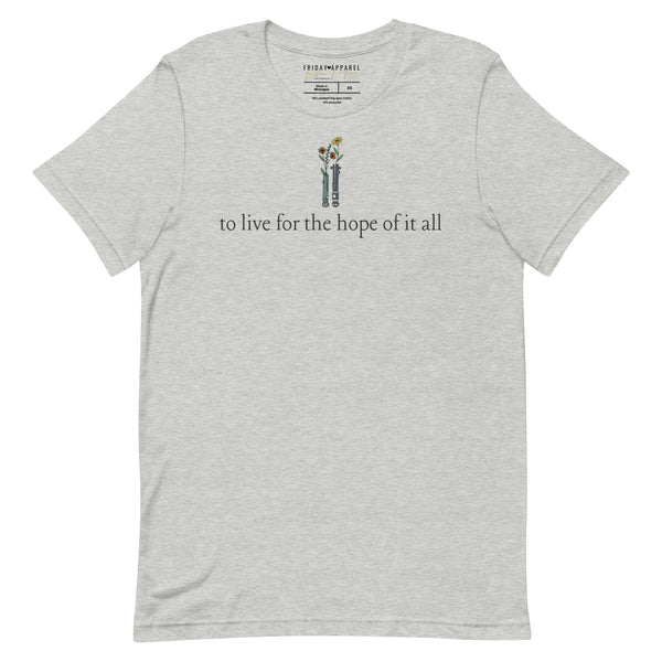 To Live For The Hope Of It All Shirt (3 Variations)