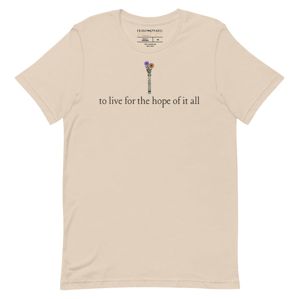 To Live For The Hope Of It All Shirt (3 Variations)