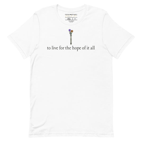 To Live For The Hope Of It All Shirt (3 Variations)