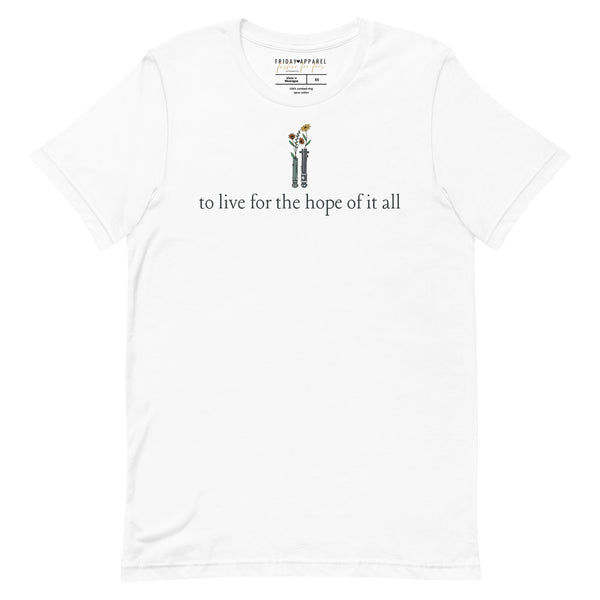 To Live For The Hope Of It All Shirt (3 Variations)