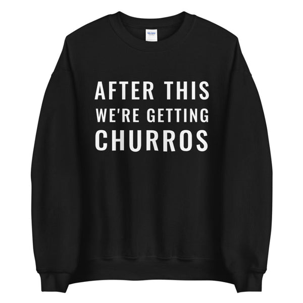 After This We're Getting Churros Sweatshirt unisex men women cotton polyester disneyland disneyworld vacation trip outfit shirt top snacks food mickey minnie
