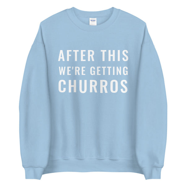 After This We're Getting Churros Sweatshirt unisex men women cotton polyester disneyland disneyworld vacation trip outfit shirt top snacks food mickey minnie