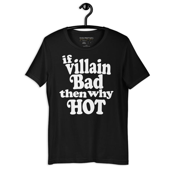 If Villain Bad Then Why Hot graphic tee t-shirt unisex cotton hot villain outfit cosplay top star wars loki acotar rhysand booktok books reading fictional character boyfriend black white