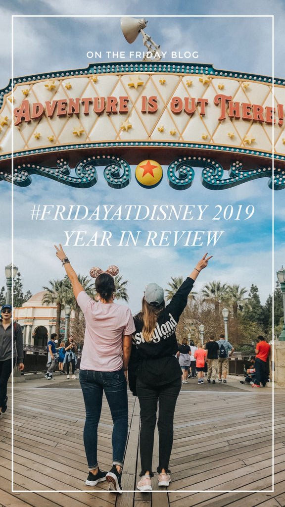 #FRIDAYATDISNEY Our 2019 Disneyland Year in Review