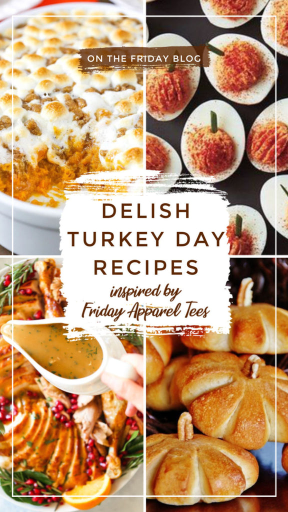 Delish Turkey Day Recipes inspired by Friday Apparel Tees
