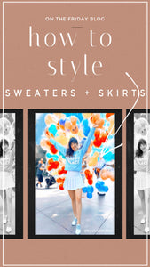 How to Style: Sweaters and Skirts
