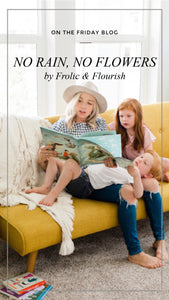 No Rain, No Flowers by Frolic & Flourish