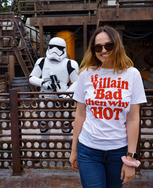 Woman Rock n Roam Girl at Galaxy's Edge Batuu Disneyland wearing the If Villain Bad Then Why Hot graphic tee t-shirt unisex cotton hot villain outfit cosplay top star wars loki acotar rhysand booktok books reading fictional character boyfriend stormtrooper holding blaster