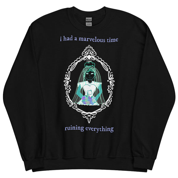 Haunted Mansion Holiday House unisex sweatshirt featuring a ghost bride with “I had a marvelous time ruining everything,” a folklore and Disney Haunted Mansion mashup for Swifties, Halloween park trips and spooky season.