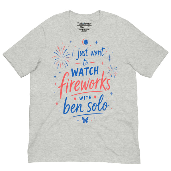 I Just Want To Watch Fireworks With Ben Solo graphic t-shirt with patriotic red white and blue design