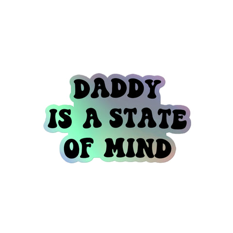 Daddy is a State of Mind Holographic Sticker
