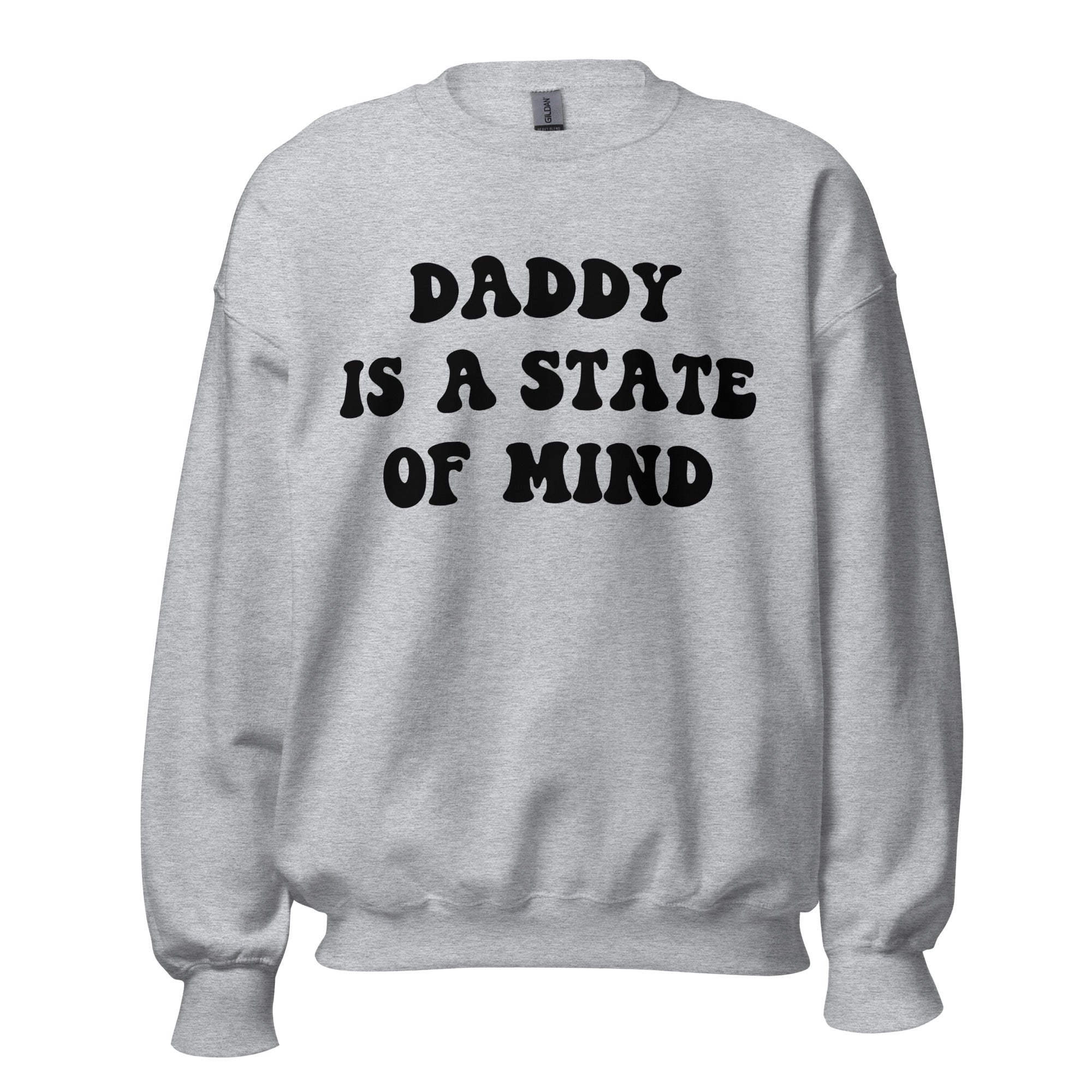 Daddy is a State of Mind Sweatshirt