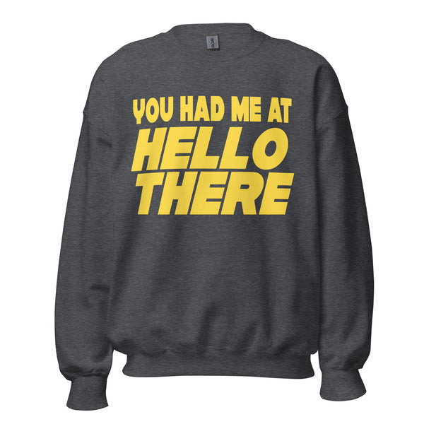 You Had Me At Hello There Sweatshirt