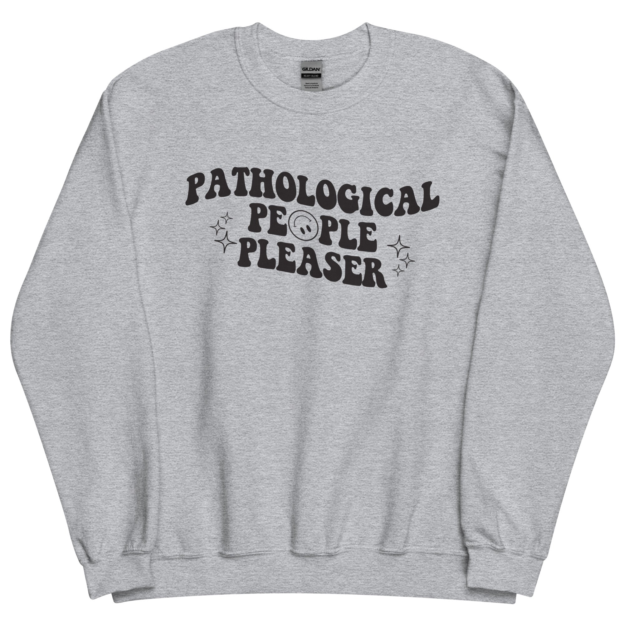 Pathological People Pleaser Sweatshirt