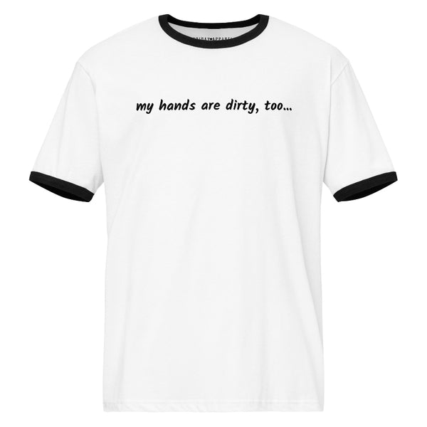 White unisex ringer t-shirt with black trim and small text reading “my hands are dirty, too…” inspired by Han and Leia from Star Wars
