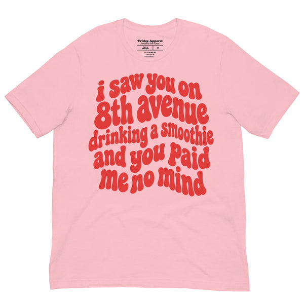 I Saw You on 8th Avenue Drinking a Smoothie unisex graphic t-shirt featuring viral pop culture quote