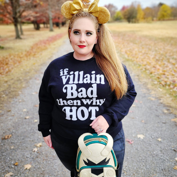 Black Loki retro-style sweatshirt reading “If Villain Bad Then Why Hot” for fandom and villain lovers