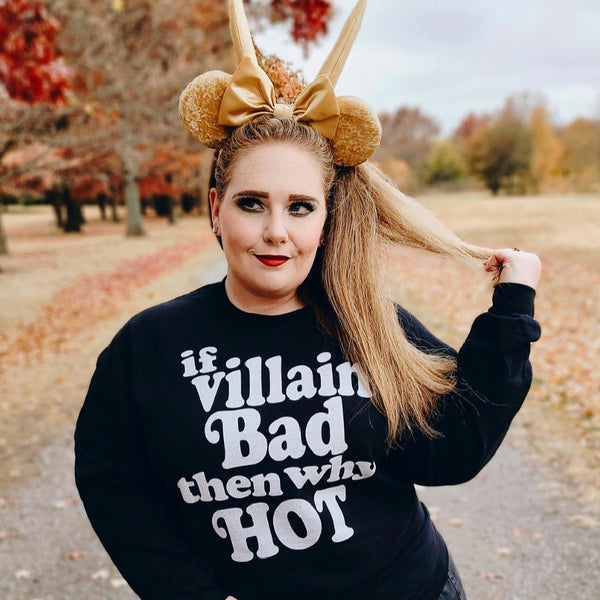 Black retro-style sweatshirt reading “If Villain Bad Then Why Hot” for fandom and villain lovers