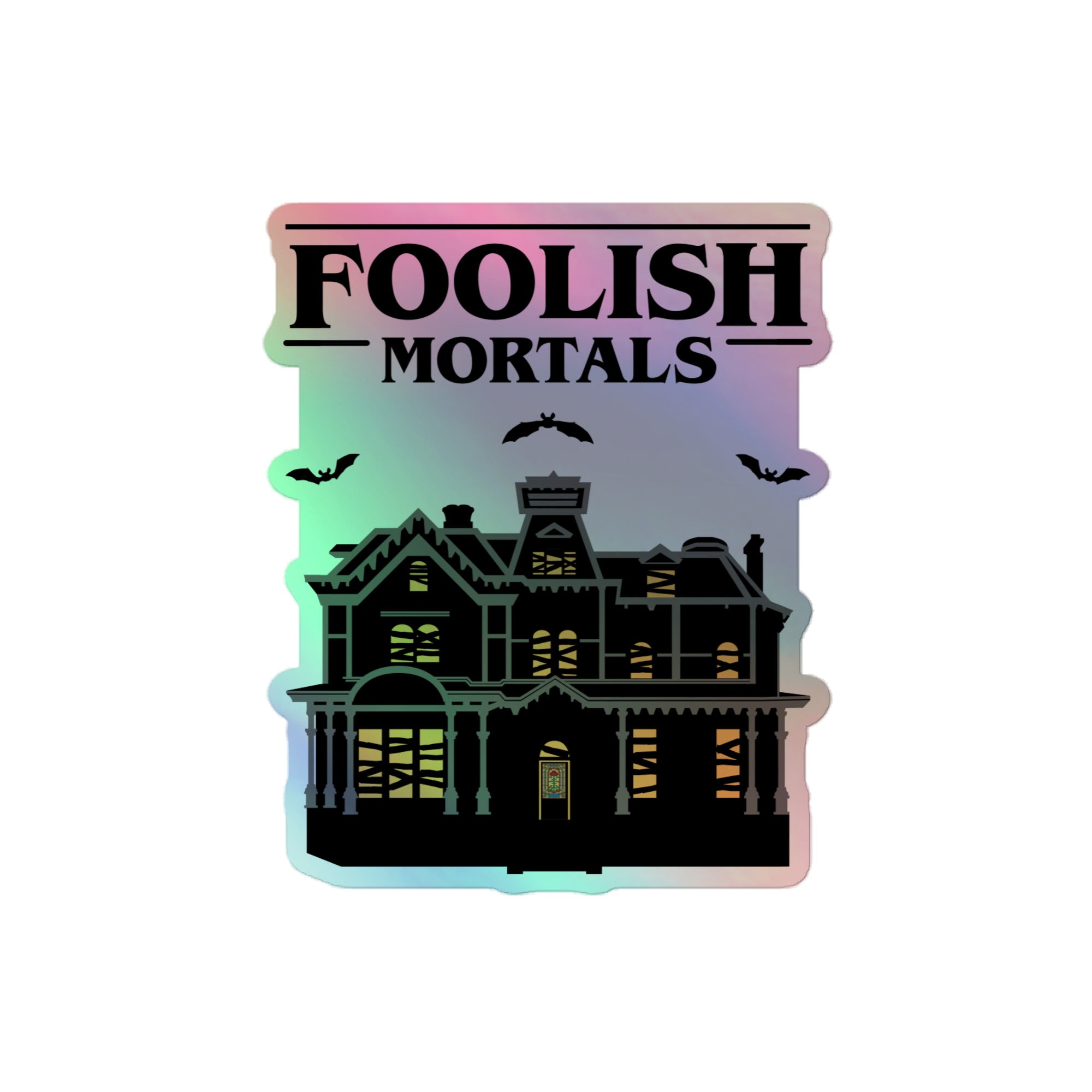 Stranger House Foolish Mortals Holographic Sticker