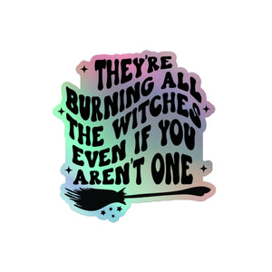 Burning All The Witches Reputation Holographic Sticker