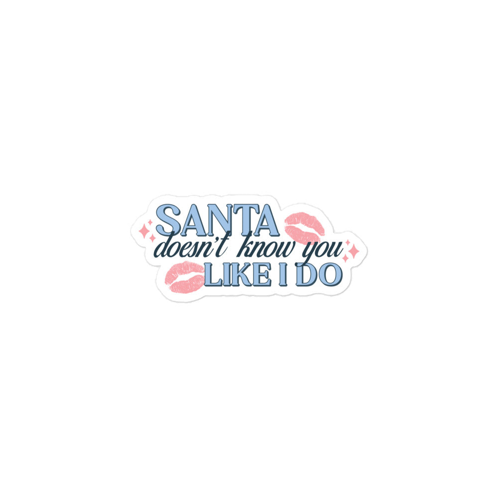 Santa Doesn't Know You Like I Do Sticker