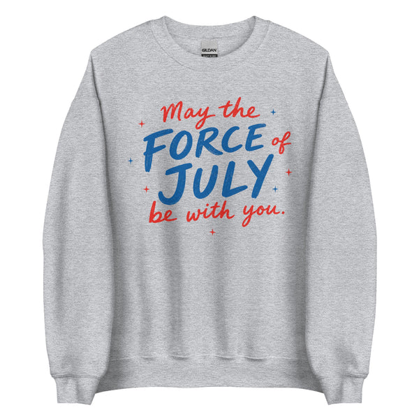 May The Force Of July Be With You patriotic Star Wars inspired sweatshirt