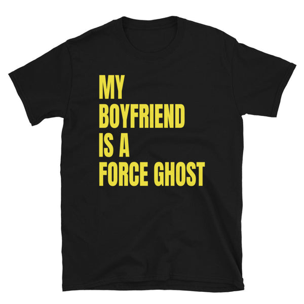 Person wearing a My Boyfriend Is a Force Ghost unisex shirt with blue lettering, a funny Star Wars-inspired Halloween tee for Ben Solo, Kylo Ren and Anakin fans, Galaxy's Edge trips and spooky season.