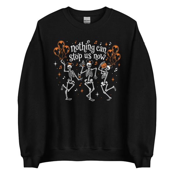 Black Halloween sweatshirt featuring dancing skeleton artwork and “Nothing Can Stop Us Now” text, designed as a spooky theme park inspired fall crewneck.