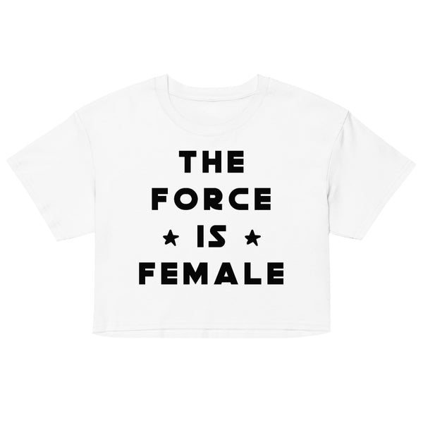 The Force Is Female women's cropped t-shirt inspired by Star Wars, perfect for Disney park outfits, Galaxy's Edge, and fandom fashion