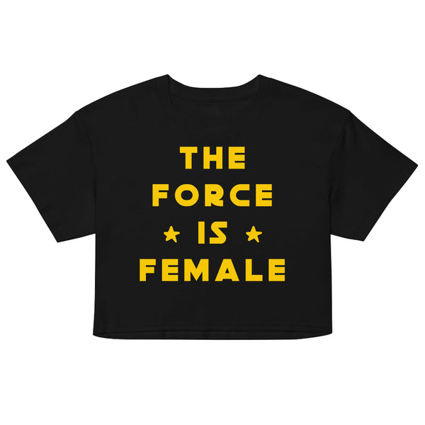 The Force Is Female women's cropped t-shirt inspired by Star Wars, perfect for Disney park outfits, Galaxy's Edge, and fandom fashion