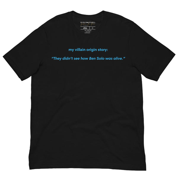Black minimalist Reylo fandom t-shirt reading “My villain origin story: they didn’t show how Ben Solo was alive”