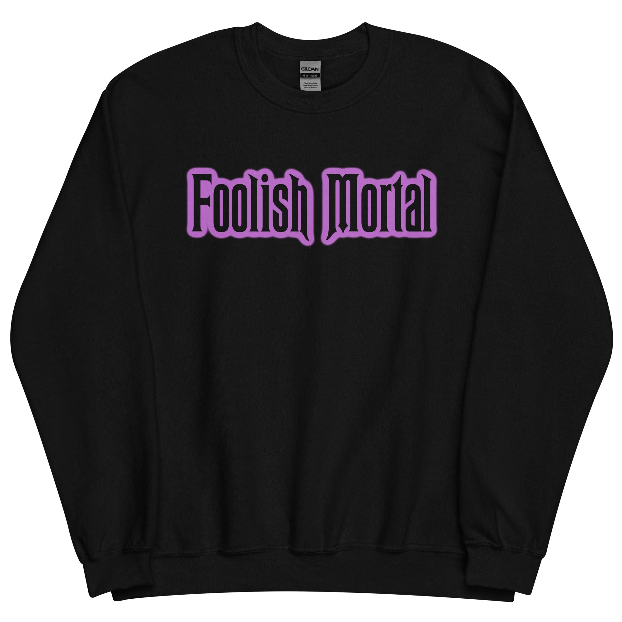 Foolish Mortal Sweatshirt