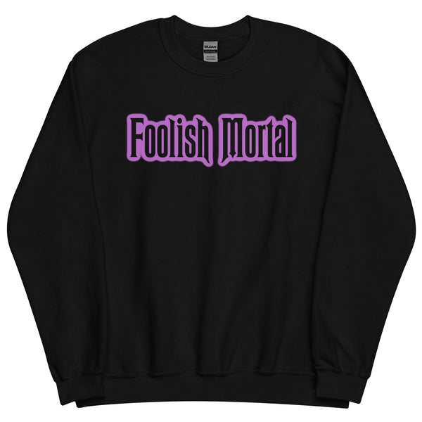 Foolish Mortal Sweatshirt