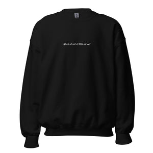 Who's Afraid Of Little Old Me Embroidered Sweatshirt