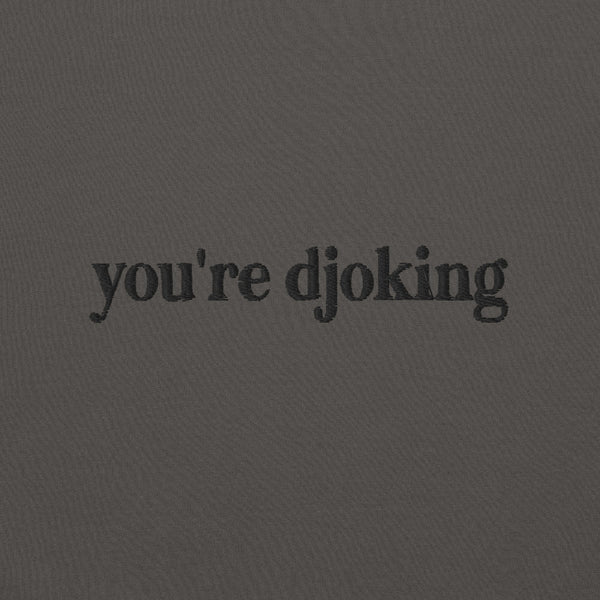 “You’re Djoking embroidered unisex sweatshirt inspired by Djo and Joe Keery, minimalist indie music fan apparel.”