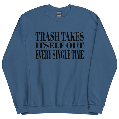 Trash Takes Itself Out Sweatshirt