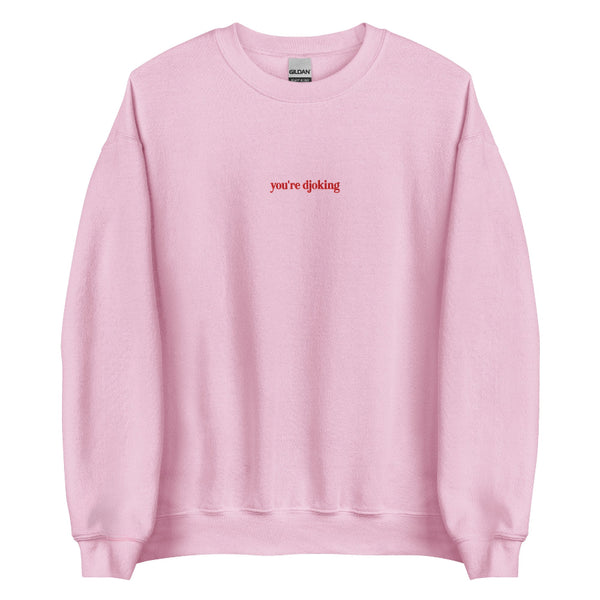 “You’re Djoking embroidered unisex sweatshirt inspired by Djo and Joe Keery, minimalist indie music fan apparel.”