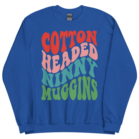 Cotton Headed Ninny Muggins Sweatshirt