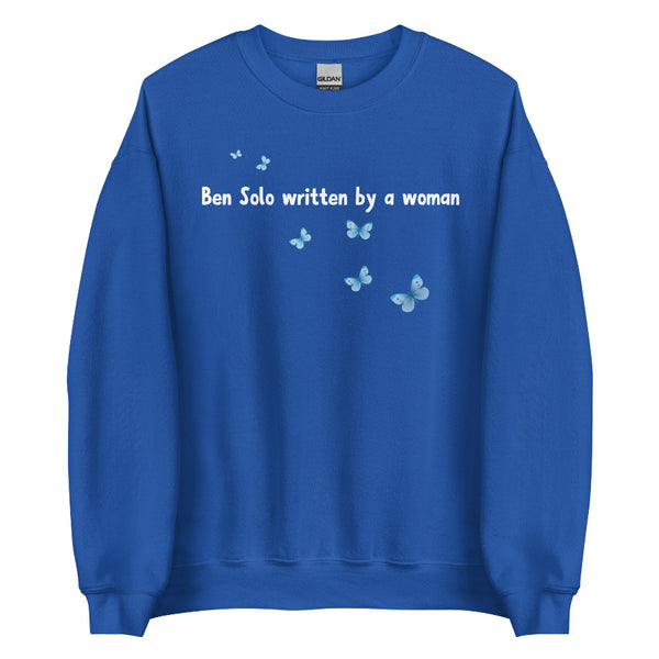 Ben Solo Written by a Woman’ unisex sweatshirt with printed blue butterfly design, Reylo and Star Wars feminist inspired fan merch referencing Adam Driver and Rey, cozy cotton polyester blend, inclusive sizing XS–4XL, Save The Hunt for Ben Solo fans, billboard and meet-up gift.