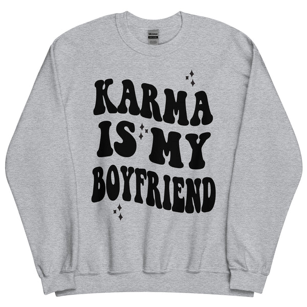 Karma Is My Boyfriend Sweatshirt