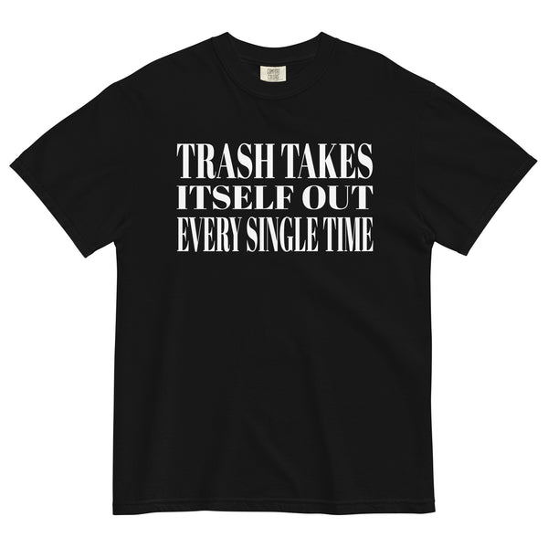 Trash Takes Itself Out Comfort Colors Shirt