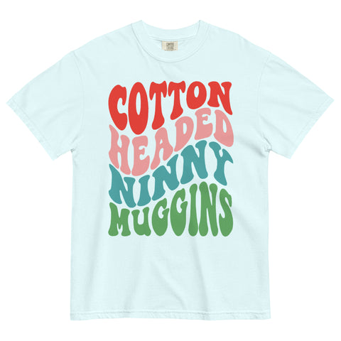 Cotton Headed Ninny Muggins Heavyweight Tee