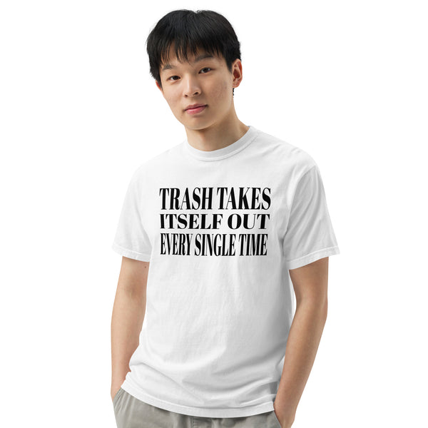 Trash Takes Itself Out Comfort Colors Shirt